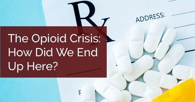The Opioid Crisis: How Did We End Up Here? image